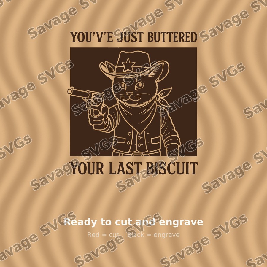 You've Just Buttered Your Last Biscuit