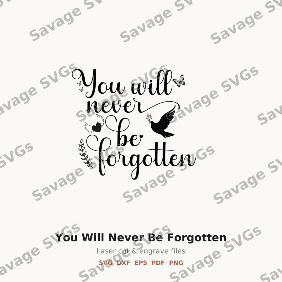 You Will Never Be Forgotten