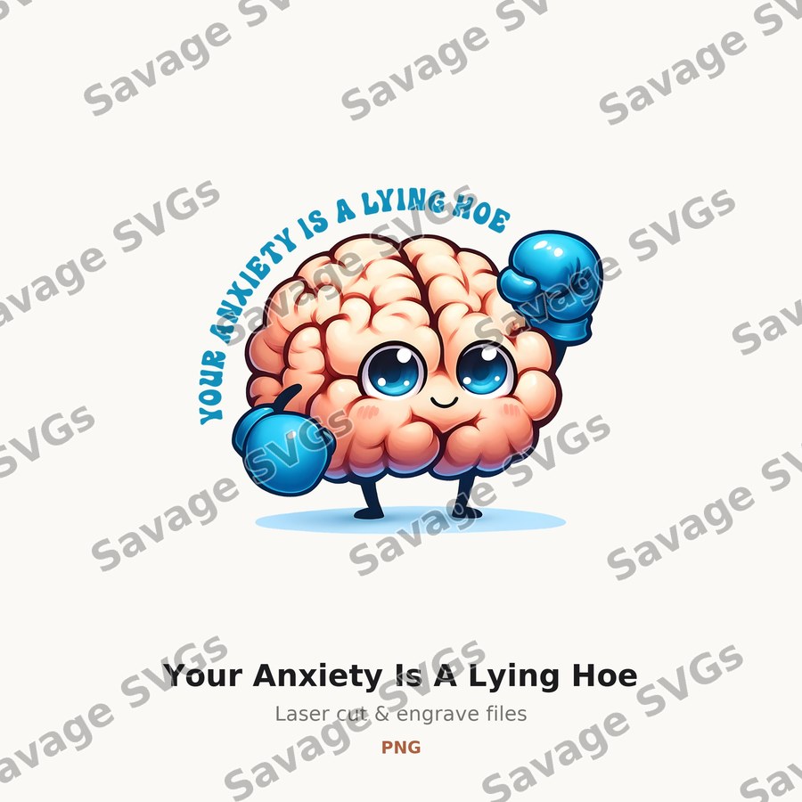 Your Anxiety Is A Lying Hoe