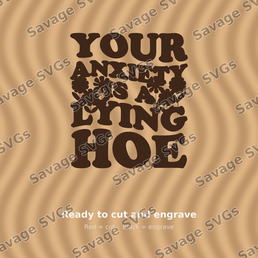 Your Anxiety Is A Lying Hoe