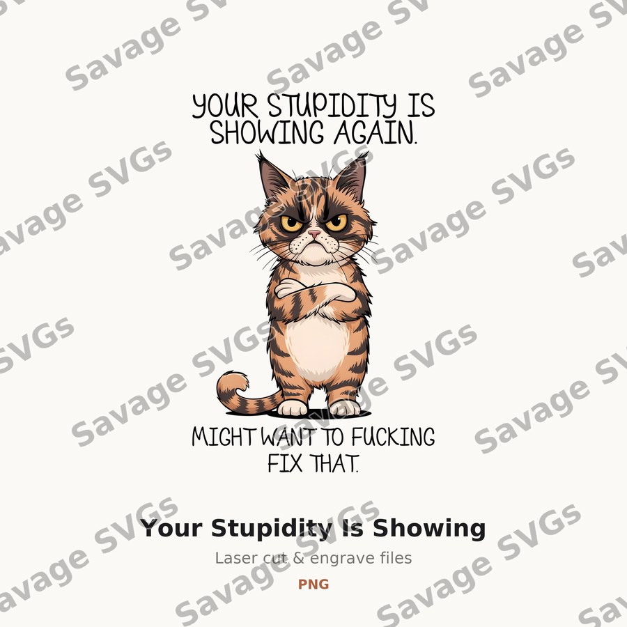 Your Stupidity Is Showing